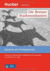 Leichte Literatur A2 Die Bremer Stadtmusikanten, Rotkäppchen und Aschenputtel mit Audios online Hueber
