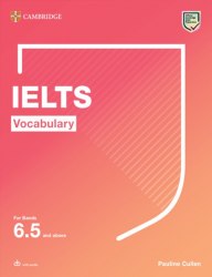 IELTS Vocabulary for Band 6.5 and above with answers and audio Cambridge University Press / Підручник для учня
