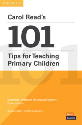 Carol Read's 101 Tips for Teaching Primary Children Cambridge University Press