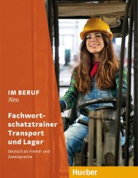 Im Beruf Neu Fachwortschatztrainer Transport und Lager Hueber / Підручник для учня
