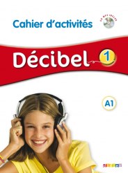 Decibel 1 Niveau A1 Cahier d'exercices + Mp3 CD Didier / Робочий зошит