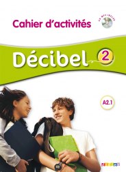 Decibel 2 Niveau A2.1 Cahier d'exercices + Mp3 CD Didier / Робочий зошит