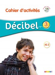 Decibel 3 Niveau A2.2 Cahier d'exercices + Mp3 CD Didier / Робочий зошит