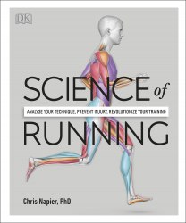 Science of Running: Analyse your Technique, Prevent Injury, Revolutionize your Training Dorling Kindersley