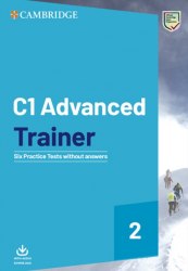 C1 Advanced Trainer 2 Six Practice Tests without Answers Cambridge University Press / Підручник без відповідей