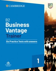 B2 Business Vantage Trainer Six Practice Tests with Answers Cambridge University Press / Підручник з відповідями