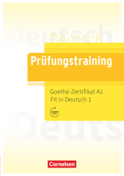 Prufungstraining DaF: Goethe-Zertifikat A1 Fit in Deutsch 1 Übungsbuch mit Lösungen, Audios Online Cornelsen