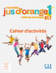 Jus D'orange Nouveau 1 (A1.1) Cahier d`exercices CLE International / Робочий зошит