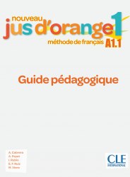 Jus D'orange Nouveau 1 (A1.1) Guide pédagogique CLE International / Підручник для вчителя