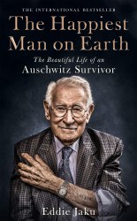 The Happiest Man on Earth: The Beautiful Life of an Auschwitz Survivor Macmillan
