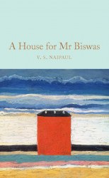 A House for Mr Biswas - V. S. Naipaul Macmillan Collector's Library