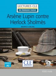 Lectures en francais facile (2e Édition) 2 Arsène Lupin contre Herlock Sholmes Cle International