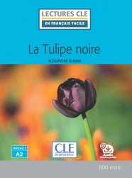 Lectures en francais facile (2e Édition) 2 La tulipe noire Cle International