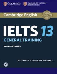 IELTS 13 General Training Authentic Examination Papers with answers and Downloadable Audio Cambridge University Press