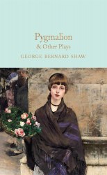 Pygmalion and Other Plays - George Bernard Shaw Macmillan Collector's Library