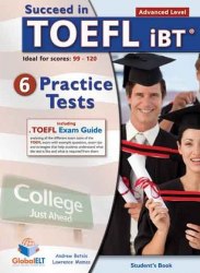 Succeed in TOEFL Advanced — 6 Practice Tests Self-Study Edition - Andrew Betsis Global ELT / Тестові завдання
