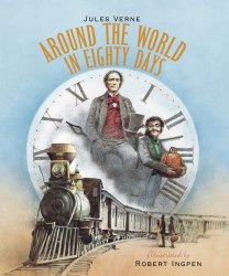 Robert Ingpen Illustrated Classics: Around the World in Eighty Days - Jules Verne Welbeck