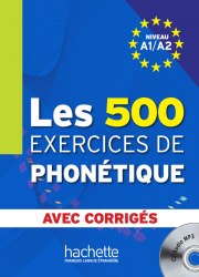 Les 500 Exercices de Phonétique A1/A2 + Corrigés + CD audio Hachette
