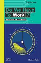 The Big Idea: Do We Have To Work? Thames & Hudson