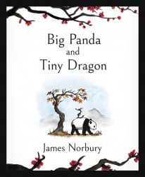 Big Panda and Tiny Dragon - James Norbury Michael Joseph