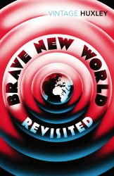 Brave New World Revisited - Aldous Huxley Vintage Classics