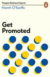 Get Promoted - Niamh O'Keeffe Penguin Business