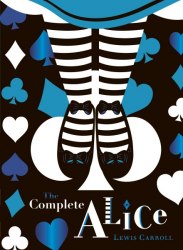 The Complete Alice - Lewis Carroll Puffin Classics