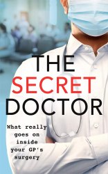 The Secret Doctor: What Really Goes On Inside Your Doctor's Surgery Blink