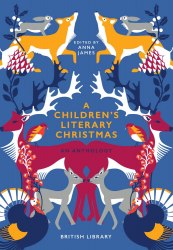 A Children's Literary Christmas: An Anthology British Library Publishing