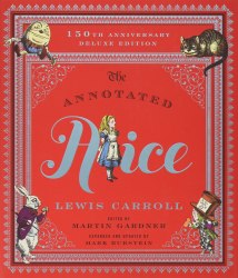 The Annotated Alice: 150th Anniversary Deluxe Edition - Lewis Carroll W. W. Norton & Company