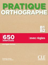 Pratique Orthographe B1/B2 Livre + Corrigés Cle International