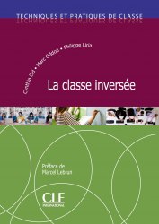La classe inversée: Techniques et pratiques de classe Cle International / Методичний посібник