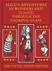 Alice's Adventures in Wonderland and Through the Looking-Glass (The Little Folks Edition) Macmillan