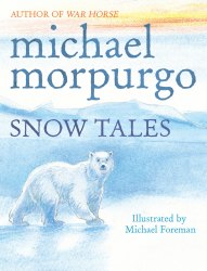 Snow Tales (Rainbow Bear and Little Albatross) - Michael Morpurgo Doubleday Childrens