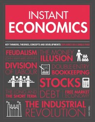 Instant Economics: Key thinkers, theories, discoveries and concepts Welbeck