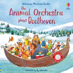 The Animal Orchestra Plays Beethoven Usborne / Музична книга