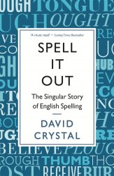 Spell It Out: The Singular Story of English Spelling Profile Books