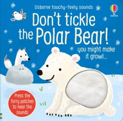 Don't Tickle the Polar Bear! Usborne / Книга з тактильними відчуттями, Книга зі звуковим ефектом