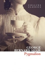 Pygmalion - George Bernard Shaw William Collins