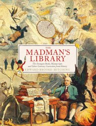 The Madman's Library: The Greatest Curiosities of Literature Simon&Schuster