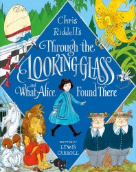 Through the Looking-Glass and What Alice Found There (Illustrated by Chris Riddell) Macmillan