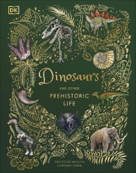 Dinosaurs and Other Prehistoric Life Dorling Kindersley