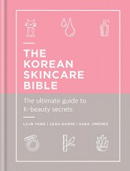 The Korean Skincare Bible: The Ultimate Guide to K-beauty Cassell