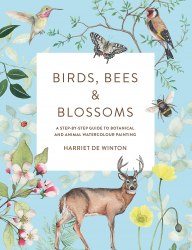 Birds, Bees and Blossoms: A Step-by-Step Guide to Botanical and Animal Watercolour Painting Ilex Press