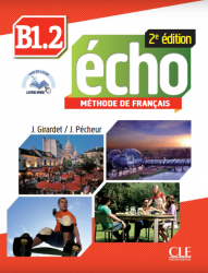 Écho 2e édition B1.2 Méthode de Français — Livre de l'élève avec CD audio et Livre CLE International / Підручник для учня