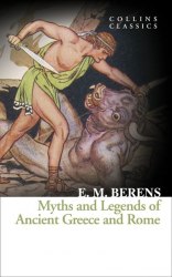 Myths and Legends of Ancient Greece and Rome - E. M. Berens William Collins