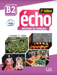 Écho 2e édition B2 Méthode de Français — Livre de l'élève avec CD audio et Livre CLE International / Підручник для учня