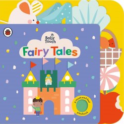 Baby Touch: Fairy Tales Tab Book (A Touch-and-Feel Playbook) Ladybird / Книга з тактильними відчуттями