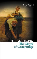 The Mayor of Casterbridge - Thomas Hardy William Collins