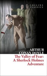 The Valley of Fear - Sir Arthur Conan Doyle William Collins
